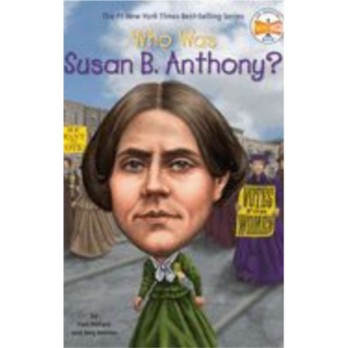 Who Was Susan B. Anthony? Who Was Susan B. Anthony?