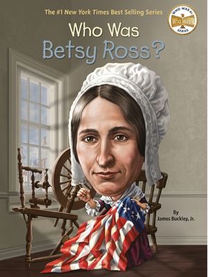 Who Was Betsy Ross? Who Was Betsy Ross?