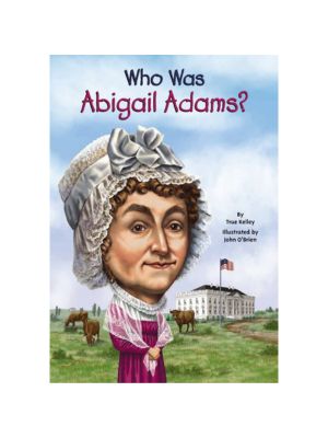 Who Was Abigail Adams? Who Was Abigail Adams?