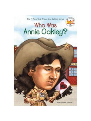 Who Was Annie Oakley? Who Was Annie Oakley?