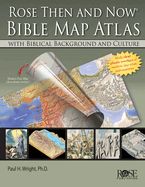 Rose Then and Now Bible Map Atlas: With Biblical Background and Culture Rose Then and Now Bible Map Atlas: With Biblical Background and Culture