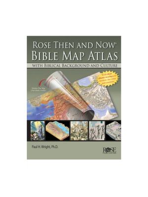 Rose Then and Now Bible Map Atlas: With Biblical Background and Culture