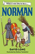 What It Was Like to Be a Norman What It Was Like to Be a Norman