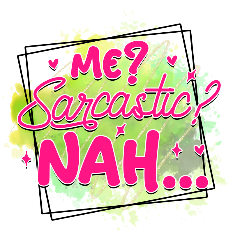 Me Sarcastic ? DTF Printed T-Shirt