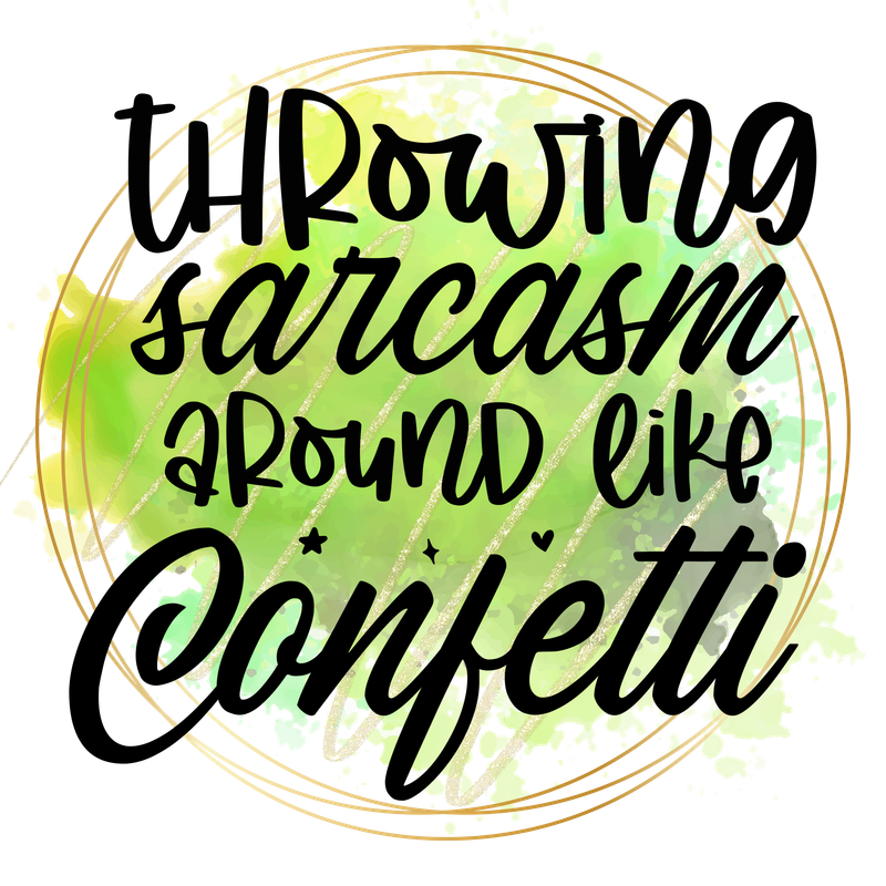 Throwing Sarcasm DTF Printed T-Shirt