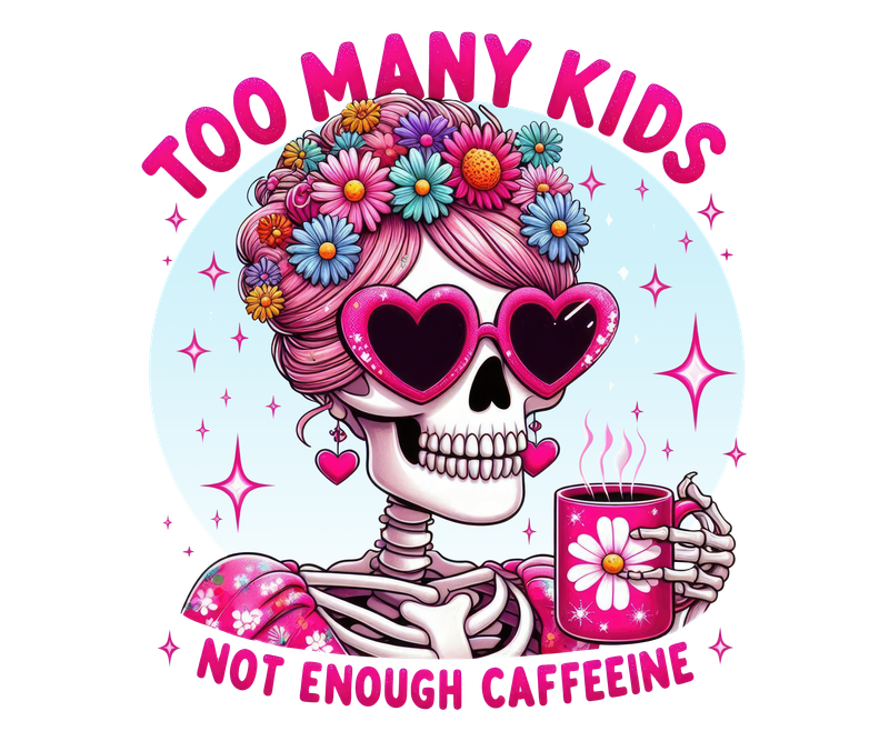 Too Many Kids, Not enough Caffeine DTF T-Shirt