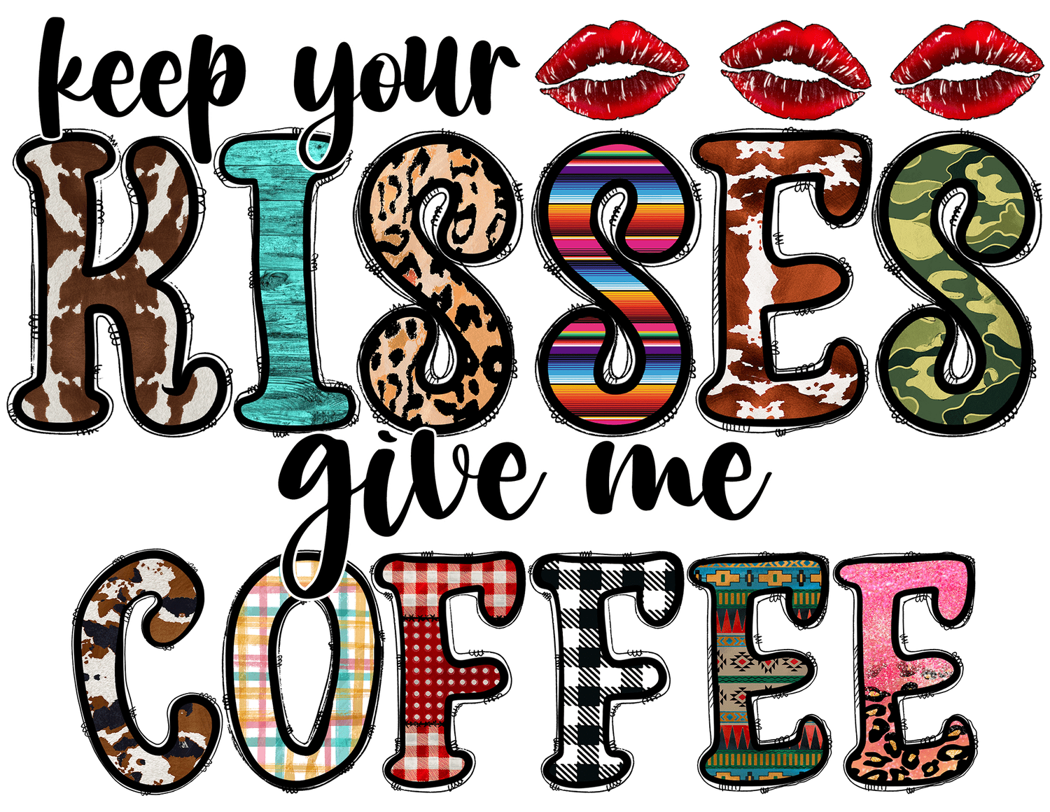 Keep your kisses, Give me Coffee  DTF  T- Shirt