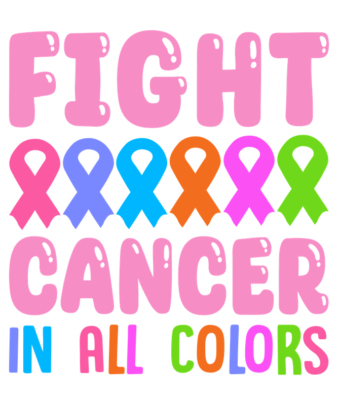 Fight Cancer in all colours - DTF T-Shirt