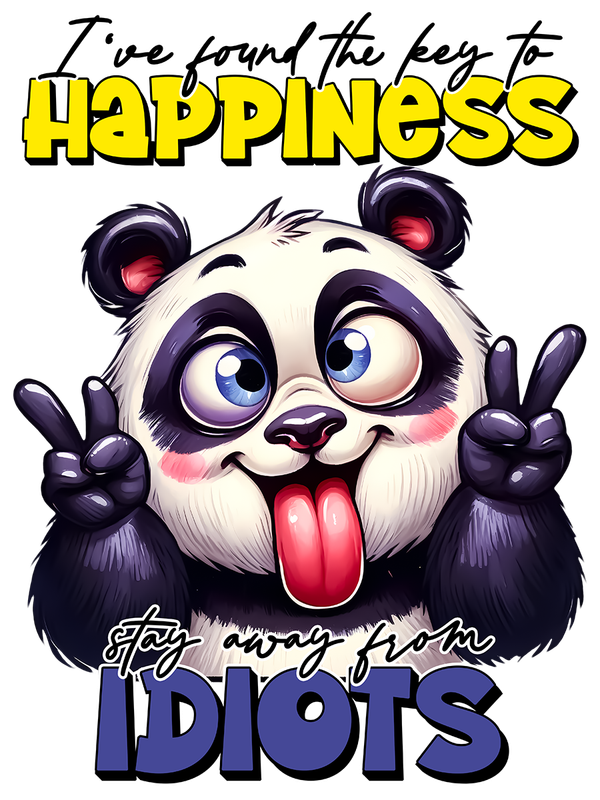 I Found the key to happiness is stay away from idiots