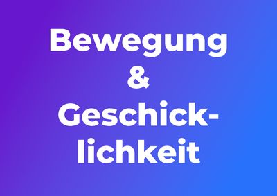Bewegung & Geschicklichkeit