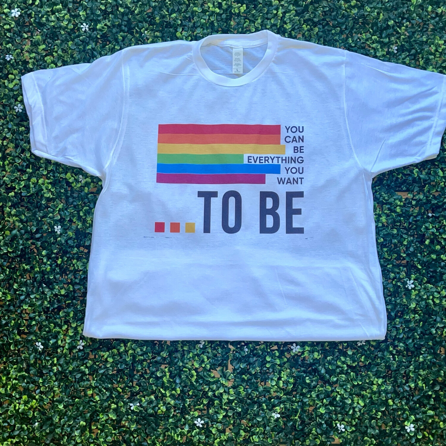 You Can Be Everything T-Shirt