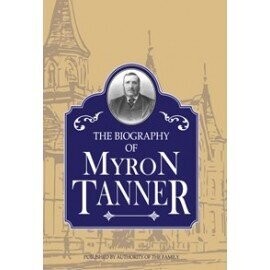 Biography of Myron Tanner, The (1907)