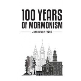 One Hundred Years of Mormonism (1905)