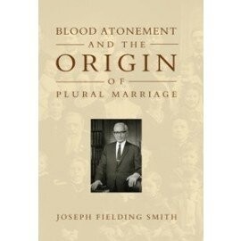 Blood Atonement and Origin of Plural Marriage (1905)
