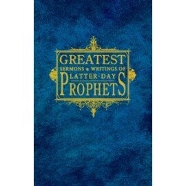Greatest Sermons & Writings of the Latter-day Prophets (2010)