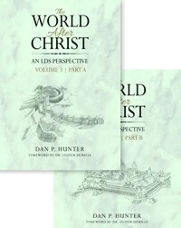 World After Christ, An LDS Perspective, Vol. 3