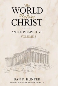 World Before Christ, An LDS Perspective, Vol. 2