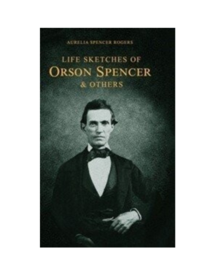 Life Sketches Orson Spencer/Hist. of Primary (1898)