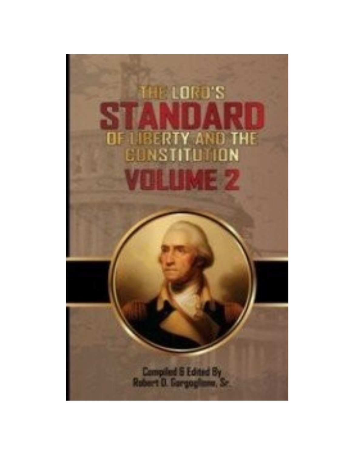 Lord's Standard of Liberty and the Constitution, The Vol. 2 (2015)