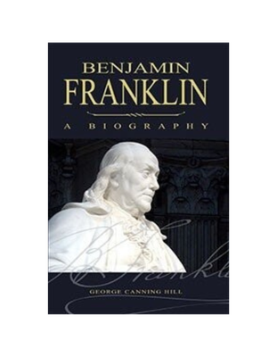 Benjamin Franklin, A Biography (1887) Benjamin Franklin, A Biography (1887)