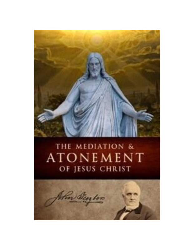 Mediation & Atonement of Jesus Christ, The (1882)