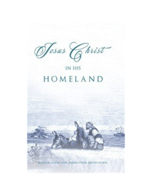 Jesus Christ In His Homeland (1911) Jesus Christ In His Homeland (1911)