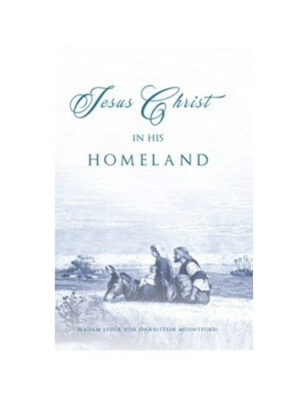 Jesus Christ In His Homeland (1911) Jesus Christ In His Homeland (1911)