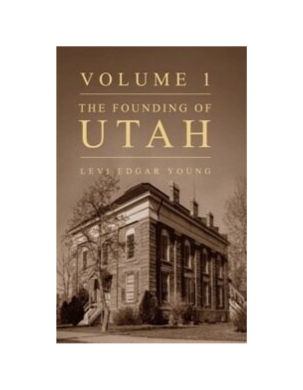 Founding of Utah, The - vol. 1 & 2 (1923) Founding of Utah, The - vol. 1 & 2 (1923)