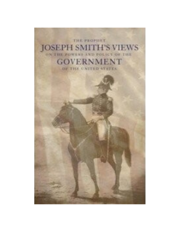 Joseph Smith's Views on Government (1886) Joseph Smith's Views on Government (1886)