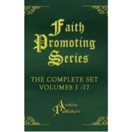 Faith Promoting Series (Complete Set of 17 Books) (1879-1915) Faith Promoting Series (Complete Set of 17 Books) (1879-1915)