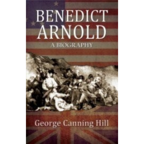 Benedict Arnold, A Biography (1865) Benedict Arnold, A Biography (1865)