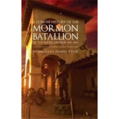 Concise History of the Mormon Battalion, A (1881) Concise History of the Mormon Battalion, A (1881)