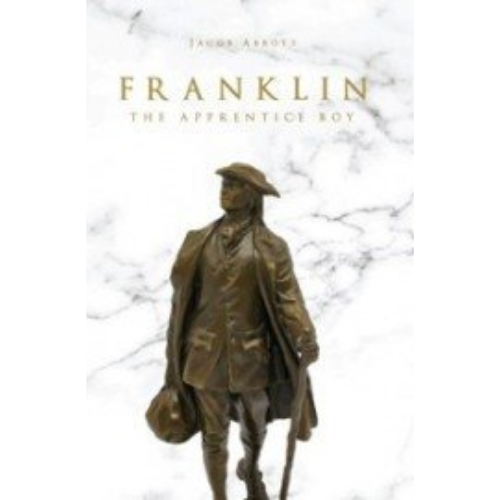Franklin, the Apprentice Boy (1855) Franklin, the Apprentice Boy (1855)