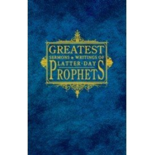 Greatest Sermons & Writings of the Latter-day Prophets (2010)