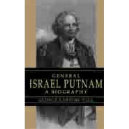 Israel Putnam, A Biography, General (1865)