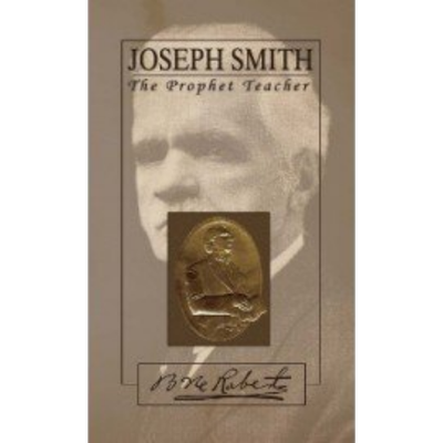 Joseph Smith the Prophet-Teacher (1908) Joseph Smith the Prophet-Teacher (1908)