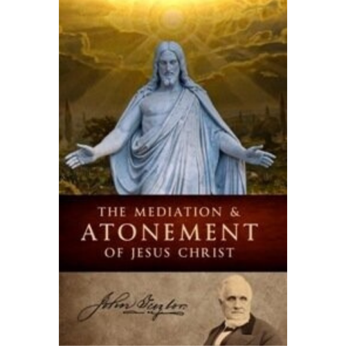 Mediation & Atonement of Jesus Christ, The (1882)