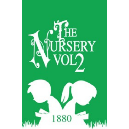 Nursery, The - Vol. 2 (1880) Nursery, The - Vol. 2 (1880)
