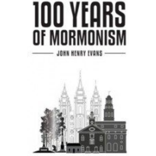 One Hundred Years of Mormonism (1905)