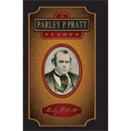 Parley P. Pratt Reader, A Parley P. Pratt Reader, A