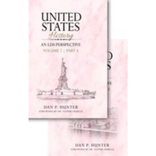 United States History, An LDS Perspective, Vol. 2 United States History, An LDS Perspective, Vol. 2