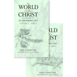 World After Christ, An LDS Perspective, Vol. 3