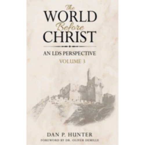 World Before Christ, An LDS Perspective, Vol. 1 World Before Christ, An LDS Perspective, Vol. 1