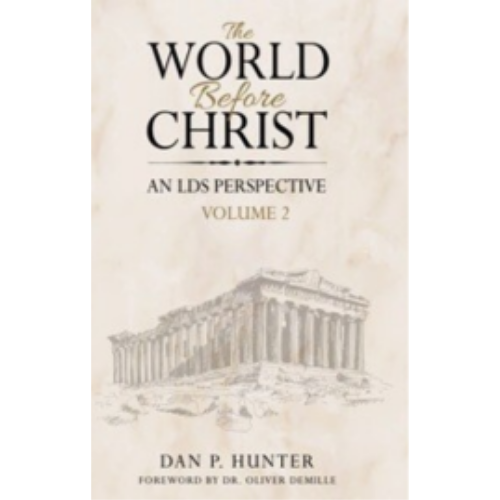 World Before Christ, An LDS Perspective, Vol. 2 World Before Christ, An LDS Perspective, Vol. 2