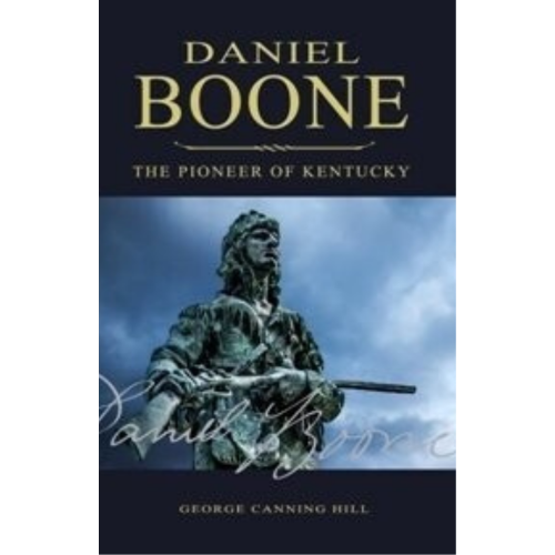 Daniel Boone, the Pioneer of Kentucky (1859) Daniel Boone, the Pioneer of Kentucky (1859)