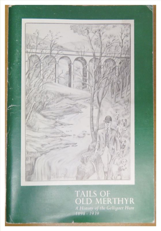 Tails of Old Merthyr. A History of the Gelligaer Hunt 1898-1939.
