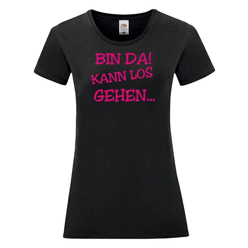 Damen ​T-SHIRT BIN DA KANN LOS GEHEN