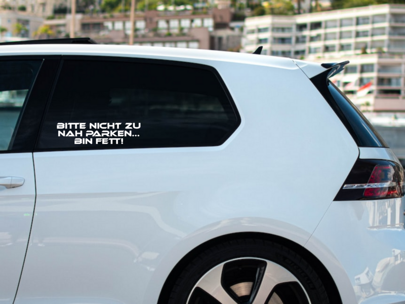 Autoaufkleber BITTE NICHT ZU NAH PARKEN... BIN FETT!
