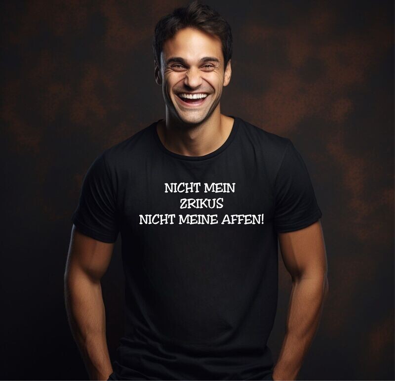 T-SHIRT NICHT MEIN ZIRKUS... NICHT MEINE AFFEN!