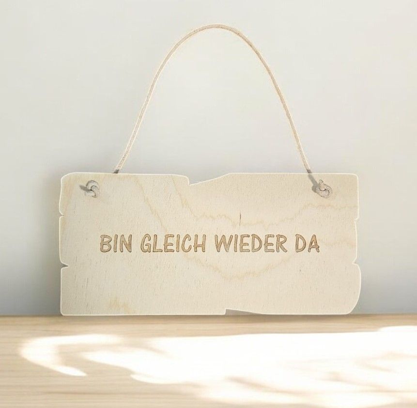 Holzschild BIN GLEICH WIEDER DA